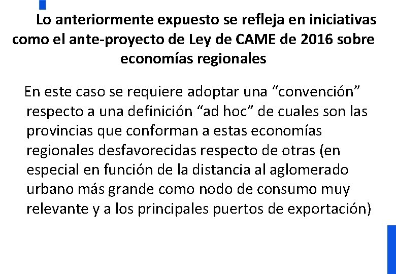 Lo anteriormente expuesto se refleja en iniciativas como el ante-proyecto de Ley de CAME Lo anteriormente expuesto se refleja en iniciativas como el ante-proyecto de Ley de CAME