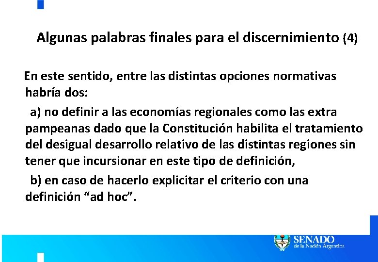 Algunas palabras finales para el discernimiento (4) En este sentido, entre las distintas opciones Algunas palabras finales para el discernimiento (4) En este sentido, entre las distintas opciones