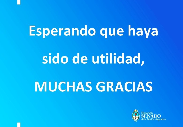 Esperando que haya sido de utilidad, MUCHAS GRACIAS Esperando que haya sido de utilidad, MUCHAS GRACIAS