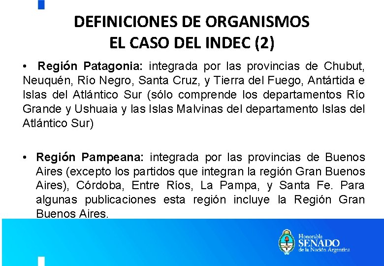 DEFINICIONES DE ORGANISMOS EL CASO DEL INDEC (2) • Región Patagonia: integrada por las DEFINICIONES DE ORGANISMOS EL CASO DEL INDEC (2) • Región Patagonia: integrada por las