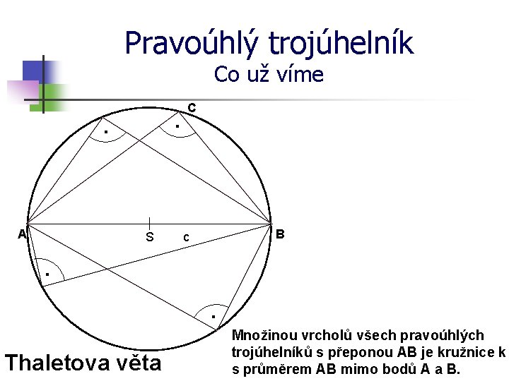 Pravoúhlý trojúhelník Co už víme · · A S C B c · ·