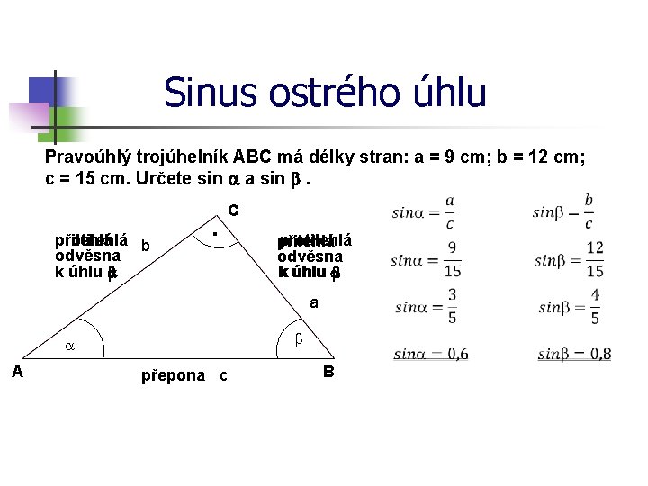 Sinus ostrého úhlu Pravoúhlý trojúhelník ABC má délky stran: a = 9 cm; b