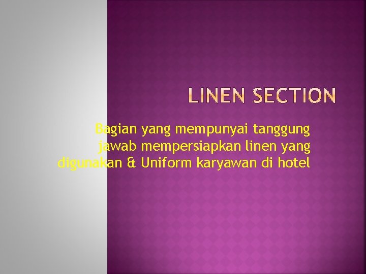 Bagian yang mempunyai tanggung jawab mempersiapkan linen yang digunakan & Uniform karyawan di hotel