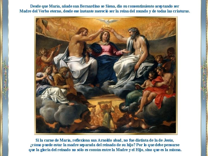 Desde que María, añade san Bernardino se Siena, dio su consentimiento aceptando ser Madre