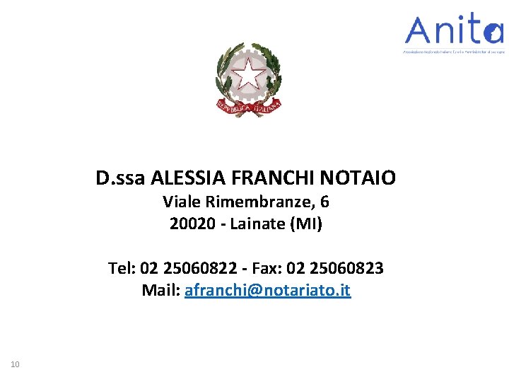 D. ssa ALESSIA FRANCHI NOTAIO Viale Rimembranze, 6 20020 - Lainate (MI) Tel: 02