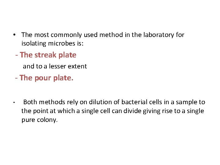  • The most commonly used method in the laboratory for isolating microbes is: