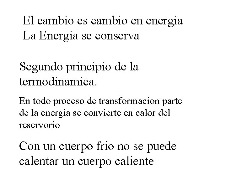 El cambio es cambio en energia La Energia se conserva Segundo principio de la