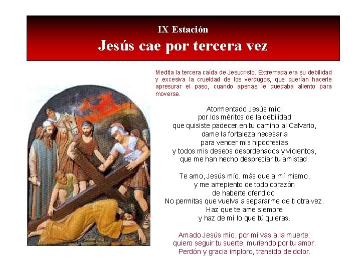 IX Estación Jesús cae por tercera vez Medita la tercera caída de Jesucristo. Extremada