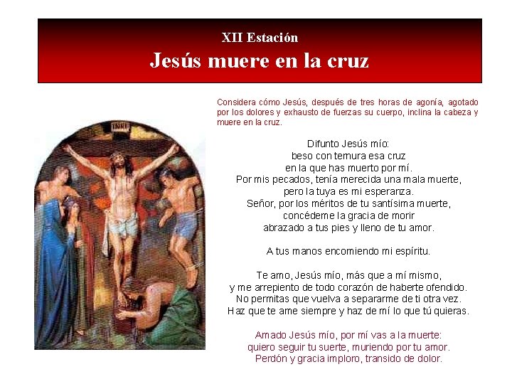 XII Estación Jesús muere en la cruz Considera cómo Jesús, después de tres horas