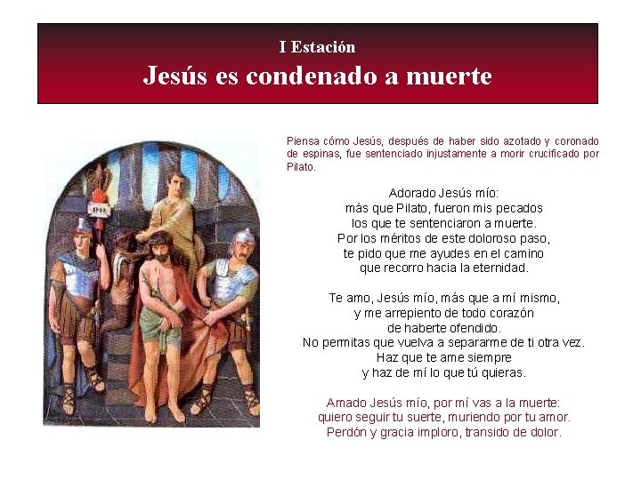 I Estación Jesús es condenado a muerte Piensa cómo Jesús, después de haber sido