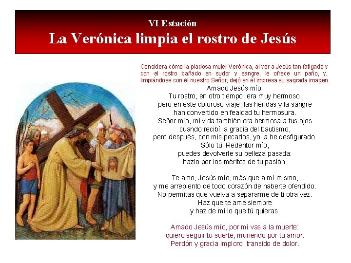 VI Estación La Verónica limpia el rostro de Jesús Considera cómo la piadosa mujer