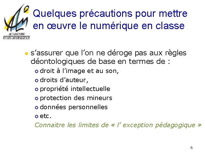 Quelques précautions pour mettre en œuvre le numérique en classe l s’assurer que l’on