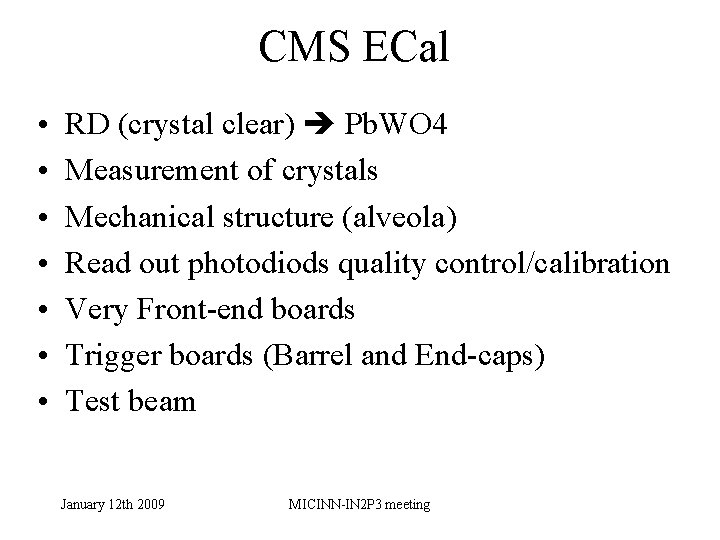 CMS ECal • • RD (crystal clear) Pb. WO 4 Measurement of crystals Mechanical