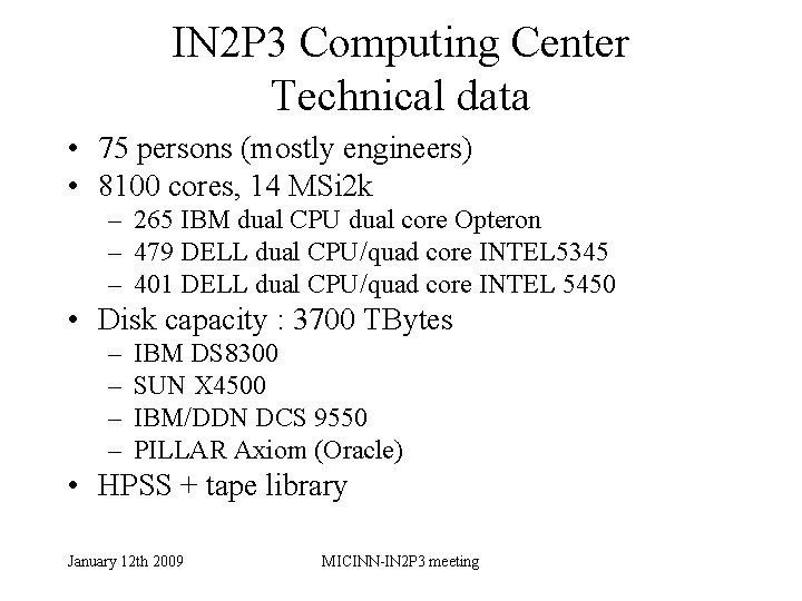 IN 2 P 3 Computing Center Technical data • 75 persons (mostly engineers) •