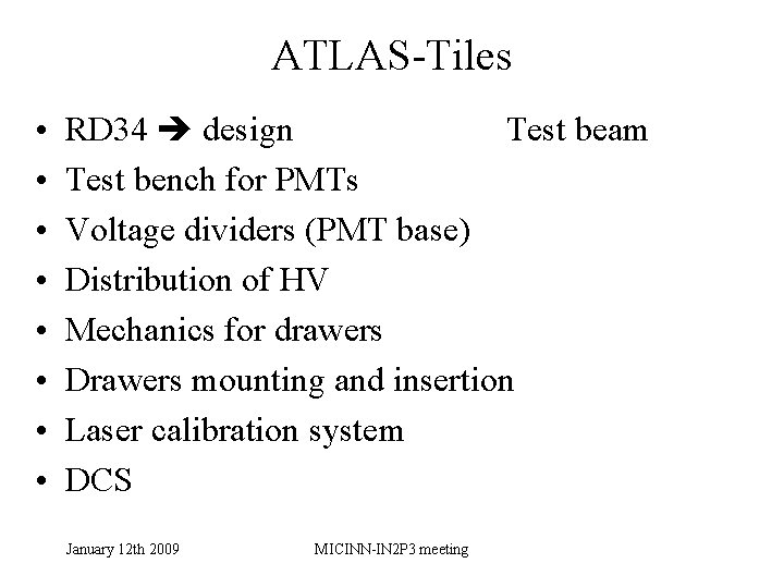 ATLAS-Tiles • • RD 34 design Test beam Test bench for PMTs Voltage dividers