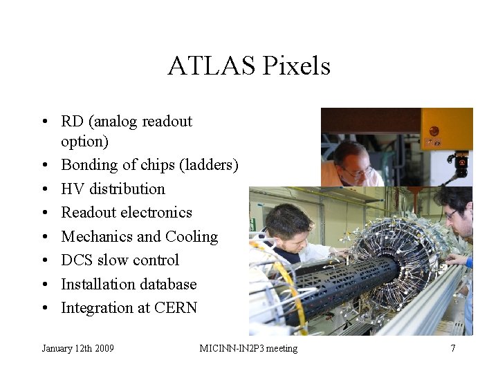 ATLAS Pixels • RD (analog readout option) • Bonding of chips (ladders) • HV