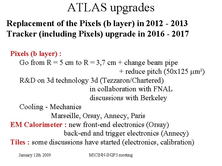ATLAS upgrades Replacement of the Pixels (b layer) in 2012 - 2013 Tracker (including