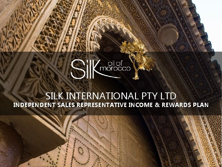 SILK INTERNATIONAL PTY LTD INDEPENDENT SALES REPRESENTATIVE INCOME & REWARDS PLAN 