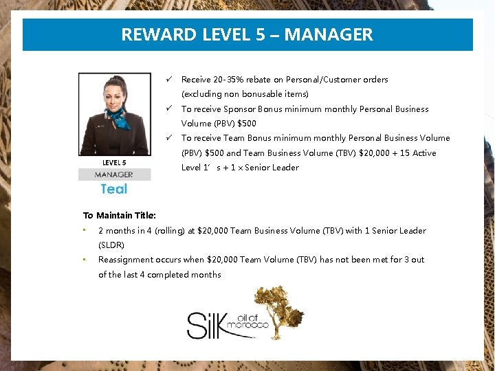 REWARD LEVEL 5 – MANAGER ü Receive 20 -35% rebate on Personal/Customer orders (excluding