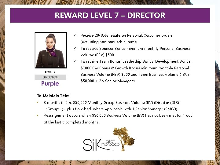 REWARD LEVEL 7 – DIRECTOR ü Receive 20 -35% rebate on Personal/Customer orders (excluding