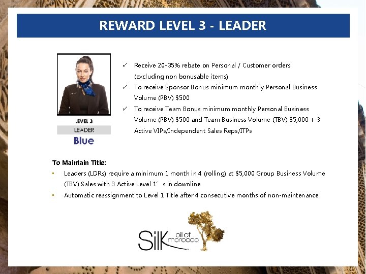REWARD LEVEL 3 - LEADER ü Receive 20 -35% rebate on Personal / Customer
