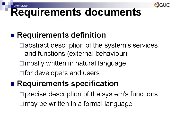 Amr Talaat Requirements documents n Requirements definition ¨ abstract description of the system’s services