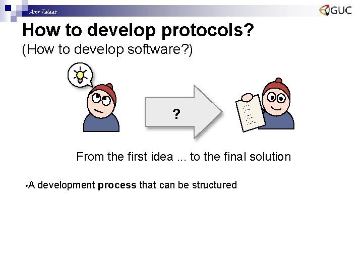 Amr Talaat How to develop protocols? (How to develop software? ) te() ea n.