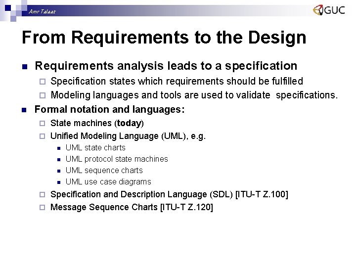 Amr Talaat From Requirements to the Design n Requirements analysis leads to a specification