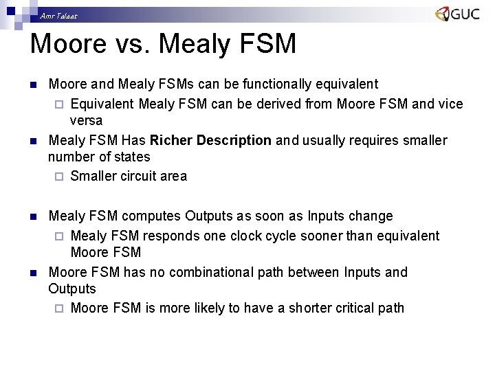 Amr Talaat Moore vs. Mealy FSM n n Moore and Mealy FSMs can be