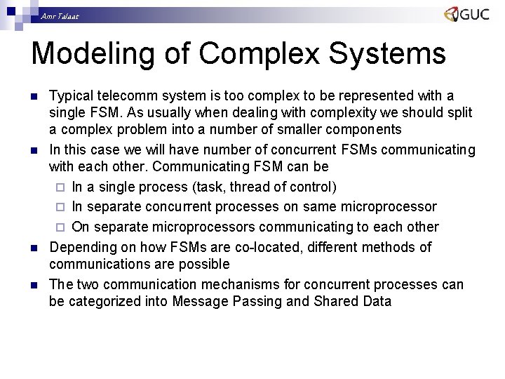 Amr Talaat Modeling of Complex Systems n n Typical telecomm system is too complex