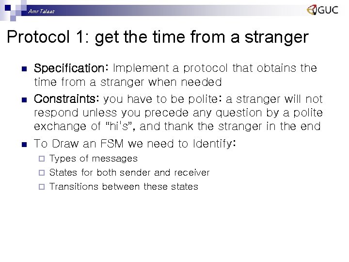Amr Talaat Protocol 1: get the time from a stranger n n n Specification: