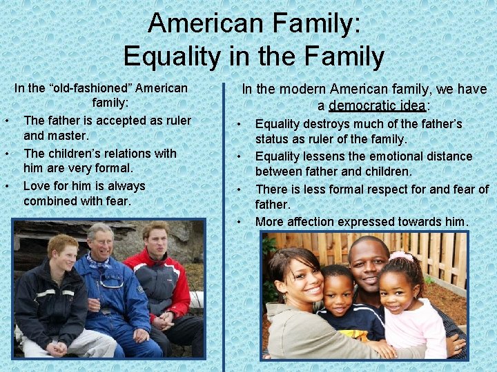 American Family: Equality in the Family In the “old-fashioned” American family: • The father