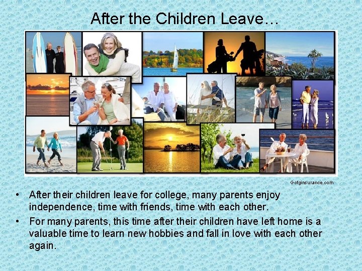 After the Children Leave… Gcfginsurance. com • After their children leave for college, many