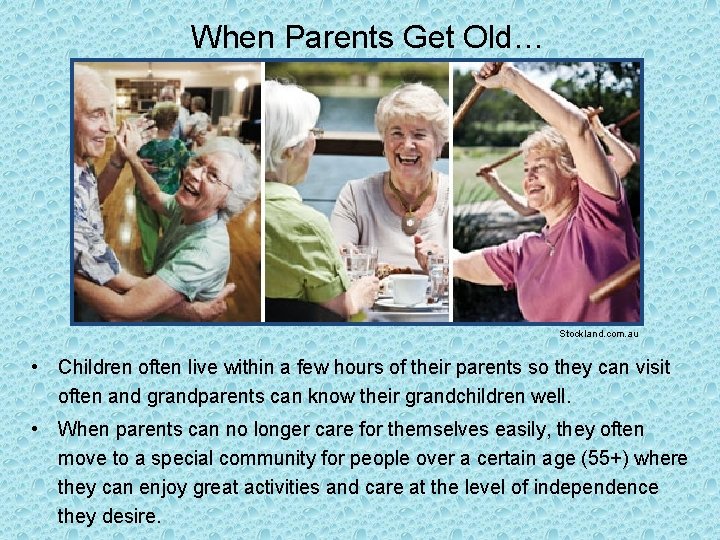 When Parents Get Old… Stockland. com. au • Children often live within a few