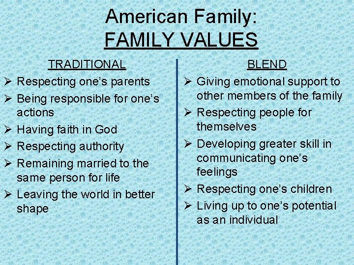 American Family: FAMILY VALUES Ø Ø Ø TRADITIONAL Respecting one’s parents Being responsible for