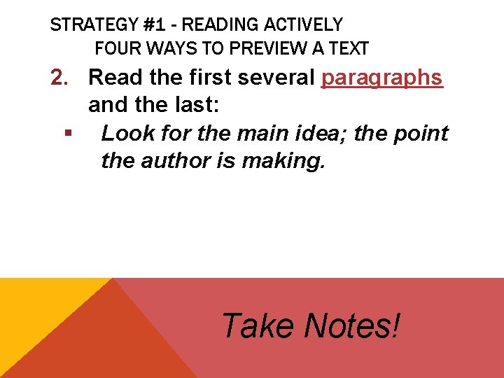 STRATEGY #1 - READING ACTIVELY FOUR WAYS TO PREVIEW A TEXT 2. Read the