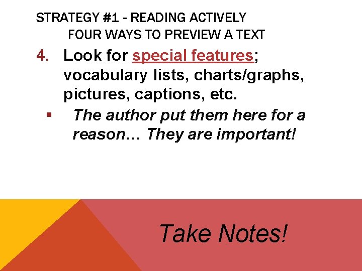 STRATEGY #1 - READING ACTIVELY FOUR WAYS TO PREVIEW A TEXT 4. Look for