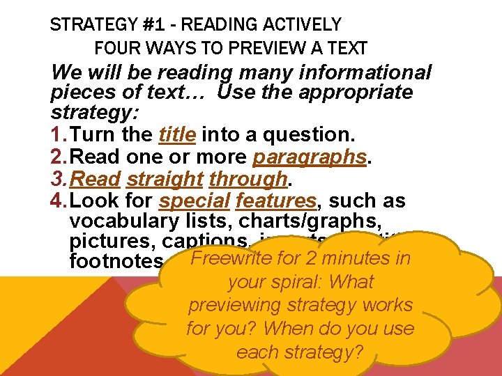 STRATEGY #1 - READING ACTIVELY FOUR WAYS TO PREVIEW A TEXT We will be