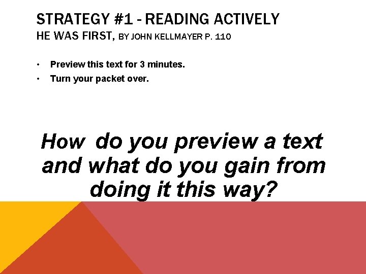 STRATEGY #1 - READING ACTIVELY HE WAS FIRST, BY JOHN KELLMAYER P. 110 •