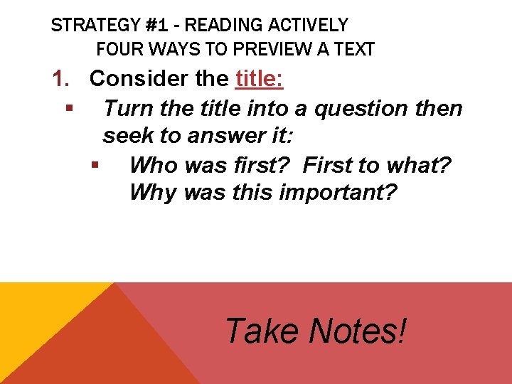 STRATEGY #1 - READING ACTIVELY FOUR WAYS TO PREVIEW A TEXT 1. Consider the