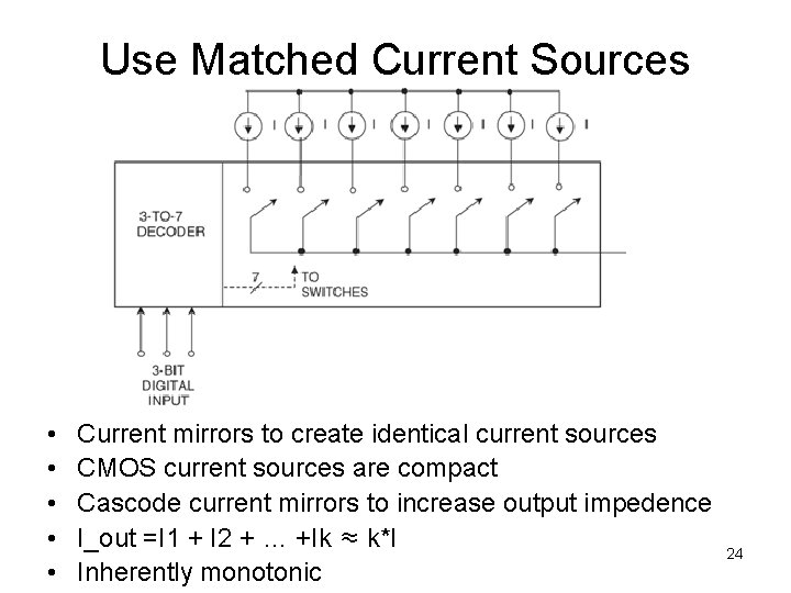 Use Matched Current Sources • • • Current mirrors to create identical current sources