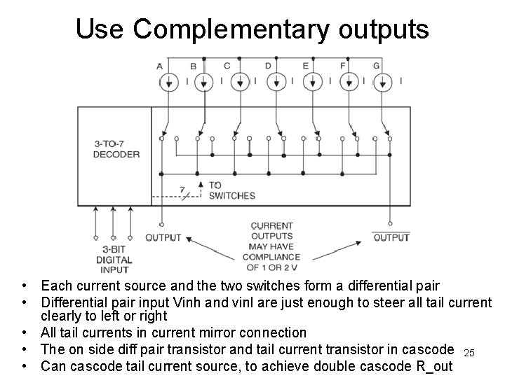 Use Complementary outputs • Each current source and the two switches form a differential