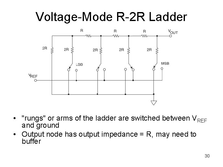 Voltage-Mode R-2 R Ladder • "rungs" or arms of the ladder are switched between