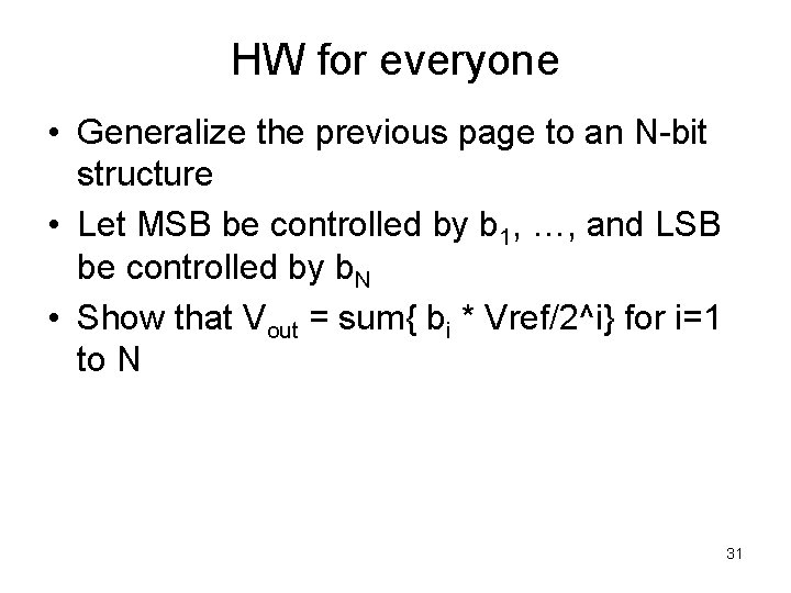 HW for everyone • Generalize the previous page to an N-bit structure • Let