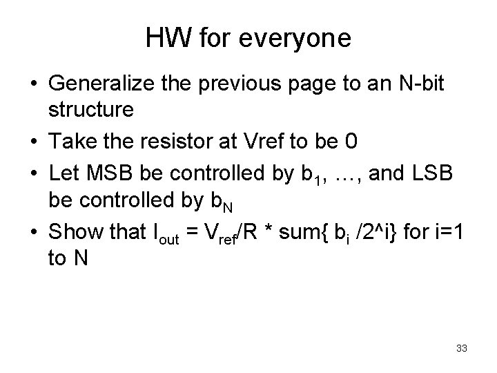 HW for everyone • Generalize the previous page to an N-bit structure • Take