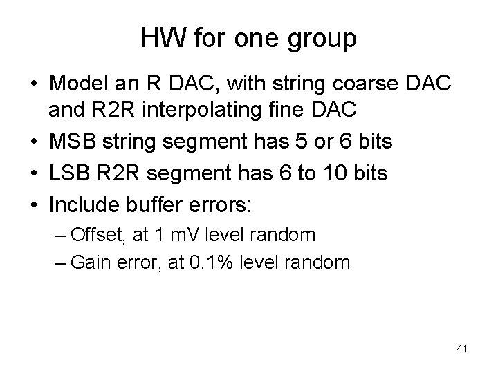 HW for one group • Model an R DAC, with string coarse DAC and