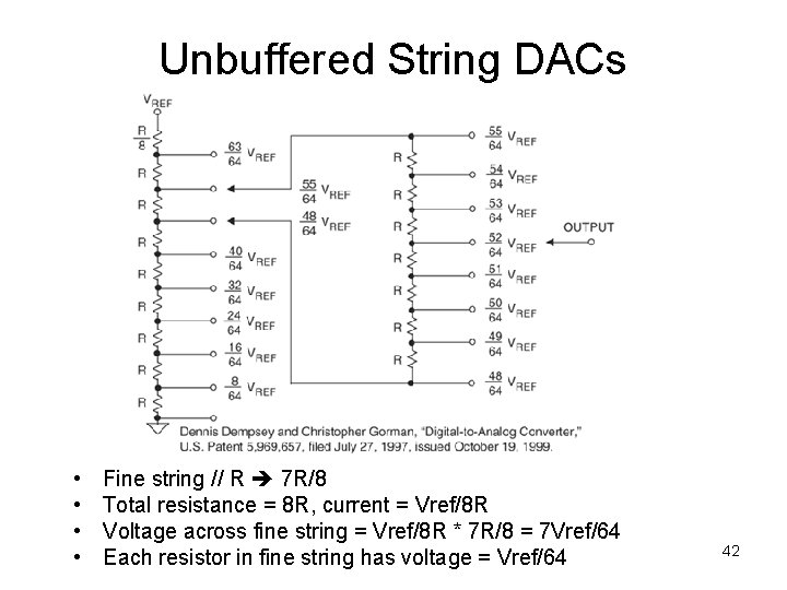 Unbuffered String DACs • • Fine string // R 7 R/8 Total resistance =