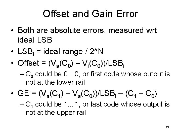 Offset and Gain Error • Both are absolute errors, measured wrt ideal LSB •