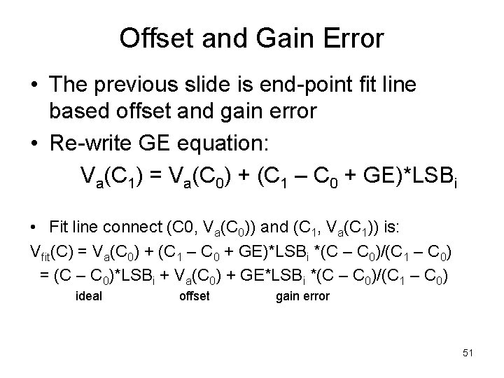 Offset and Gain Error • The previous slide is end-point fit line based offset