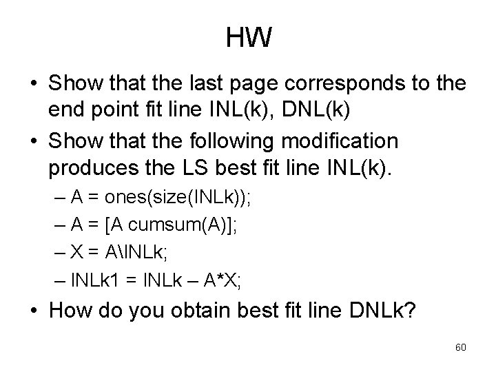 HW • Show that the last page corresponds to the end point fit line